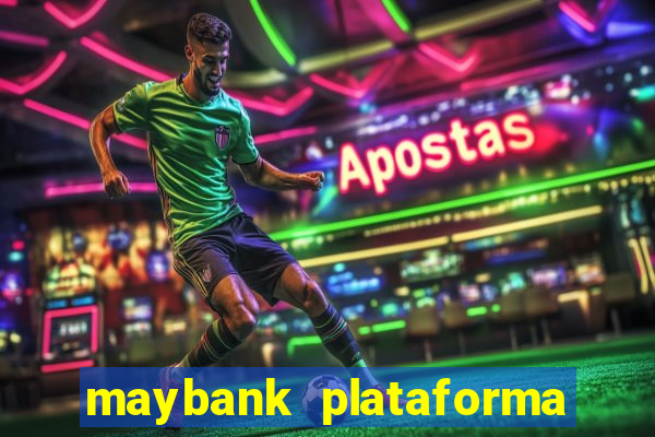 maybank plataforma de jogos